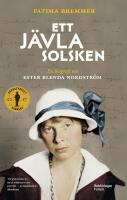 Ett j&auml;vla solsken : En biografi om Ester Blenda Nordstr&ouml;m