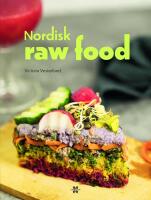 Nordisk raw food : Nordiska & r&aring;a m&aring;ltider fr&aring;n naturen