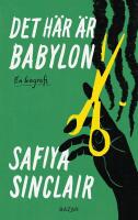 Det h&auml;r &auml;r Babylon : En biografi