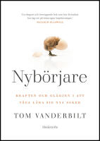 Nyb&ouml;rjare : Kraften & gl&auml;djen i att v&aring;ga l&auml;ra sig nya saker