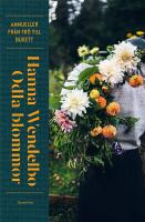 Odla blommor : Annueller fr&aring;n fr&ouml; till bukett