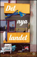 Det nya landet : Mannen i den gr&ouml;na Volvon och 18 andra reportage fr&aring;n Sverige