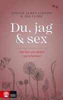 Du, jag och sex : Om lust och n&auml;rhet i parrelationer