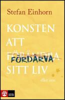 Konsten att f&ouml;rd&auml;rva sitt liv : Eller inte