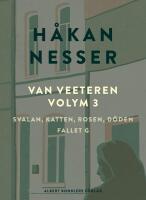 Van Veeteren. Vol. 3, Svalan, katten, rosen, d&ouml;den ; Fallet G