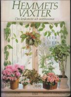 Hemmets v&auml;xter : Om krukv&auml;xter och snittblommor