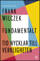 Fundamentalt : Tio nycklar till verkligheten