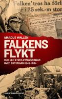 Falkens flykt : Och den stora evakueringen &ouml;ver &Ouml;stersj&ouml;n 1943-1944