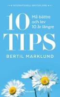 10 tips : M&aring; b&auml;ttre och lev 10 &aring;r l&auml;ngre