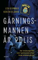 G&auml;rningsmannen &auml;r polis : Om trakasserier och tystnadskultur inom svensk polis
