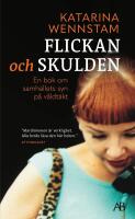 Flickan och skulden : En bok om samh&auml;llets syn p&aring; v&aring;ldt&auml;kt