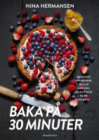 Baka p&aring; 30 minuter : Underbara bakverk f&ouml;r fikasugna