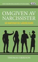 Omgiven av narcissister : S&aring; hanterar du sj&auml;lv&auml;lskare