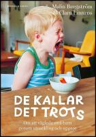 De kallar det trots : Om att v&auml;gleda sm&aring; barn genom utveckling och uppror