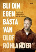 Bli din egen b&auml;sta v&auml;n : Konsten att odla mod och sk&ouml;rda dr&ouml;mmar