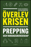 &Ouml;verlev krisen : Prepping och vardagsberedskap