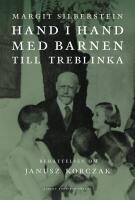 Hand i hand med barnen till Treblinka : Ber&auml;ttelsen om Janusz Korczak
