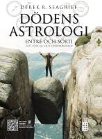 D&ouml;dens astrologi : Entr&eacute; och sorti - ditt f&ouml;delse- och d&ouml;dshoroskop