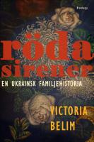 R&ouml;da sirener : En ukrainsk familjehistoria