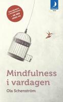 Mindfulness i vardagen : V&auml;gar till medveten n&auml;rvaro