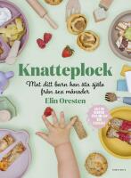 Knatteplock : Mat ditt barn kan &auml;ta sj&auml;lv fr&aring;n sex m&aring;nader