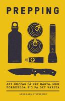 Prepping : Att hoppas p&aring; det b&auml;sta, men f&ouml;rbereda sig p&aring; det v&auml;rsta