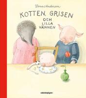 Kotten, grisen och lilla v&auml;nnen
