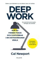 Deep Work : Hur du finner fokus och djupjobbar i en distraherande v&auml;rld - strategier f&ouml;r kontroll, mindre stress och digital minimalism