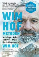 Wim Hof-metoden : Andningen, kylan och livet - frig&ouml;r din dolda potential