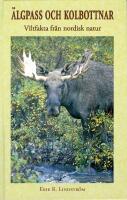 &Auml;lgpass och kolbottnar : Viltfakta fr&aring;n nordisk natur