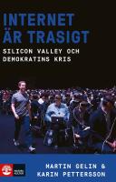 Internet &auml;r trasigt : Silicon Valley och Demokratins kris