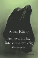 Att leva ett liv, inte vinna ett krig : Om acceptans