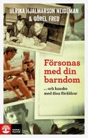 F&ouml;rsonas med din barndom ... och kanske med dina f&ouml;r&auml;ldrar