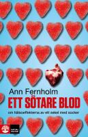 Ett s&ouml;tare blod : Om h&auml;lsoeffekterna av ett sekel med socker