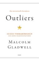 Outliers : 10 000-timmarsregeln och andra framg&aring;ngsfaktorer