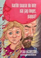 Varf&ouml;r svarar du inte n&auml;r jag ringer, pappa?