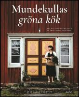 Mundekullas gröna kök : Mat och inspiration från de småländska skogarna