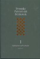 Svenskt Patristiskt bibliotek. Band 1, Gudstjänst & kyrkoliv