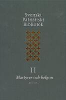 Svenskt Patristiskt bibliotek. Band 2, Martyrer och helgon