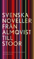 Svenska noveller : Fr&aring;n Almqvist till Stoor