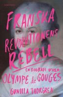 Franska revolutionens rebell : En biografi &ouml;ver Olympe de Gouges