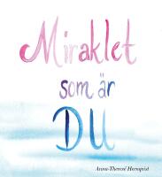 Miraklet som &auml;r du