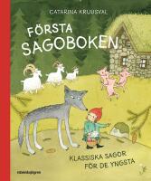 F&ouml;rsta sagoboken : Klassiska sagor f&ouml;r de yngsta
