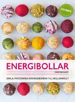 Energibollar : Enkla, proteinrika n&auml;ringsbomber till mellanm&aring;let