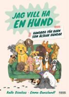 Jag vill ha en hund! Handbok f&ouml;r barn som &auml;lskar hundar