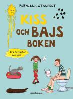 Kiss- och bajsboken : Tv&aring; favoriter i en bok!