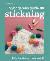 Nyb&ouml;rjarens guide till stickning : L&auml;r dig stickning fr&aring;n grunden