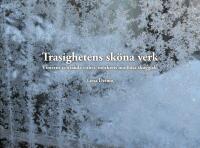 Trasighetens sk&ouml;na verk : Vinterns tr&ouml;ttande vithet, m&ouml;rkrets modl&ouml;sa skugg
