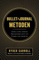 Bullet journal-metoden : Samla dina tankar, organisera ditt liv, forma din framtid