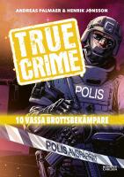 True Crime. 10 vassa brottsbek&auml;mpare